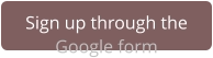 Sign up through the Google form
